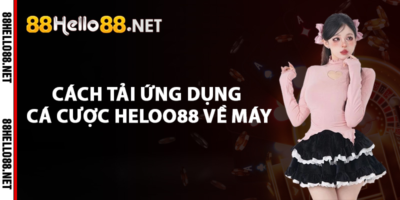 Cách tải ứng dụng cá cược Heloo88 về máy