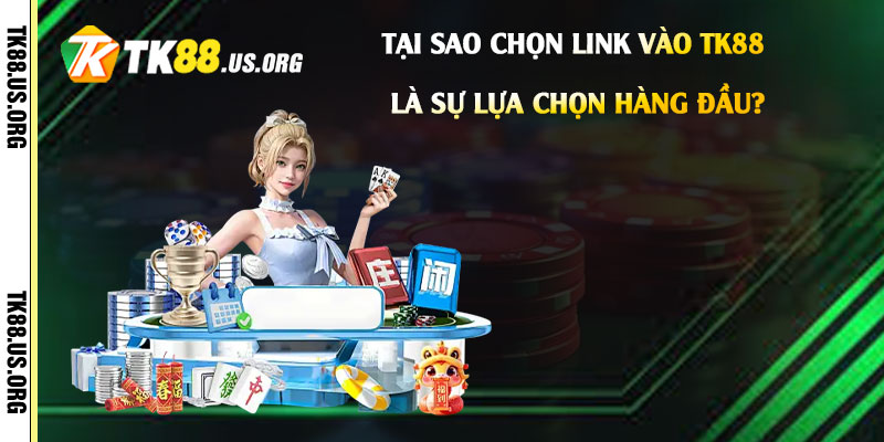 Link Vào Tk88 - Nhà Cái Tk88 Kỳ Cực Nhất Chuyên Phát Khuyến Mãi 1 Tại-sao-chọn-Link-vào-Tk88-là-sự-lựa-chọn-hàng-đầu